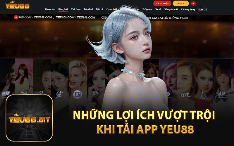 Những Lợi Ích Vượt Trội Khi Tải App YEU88
