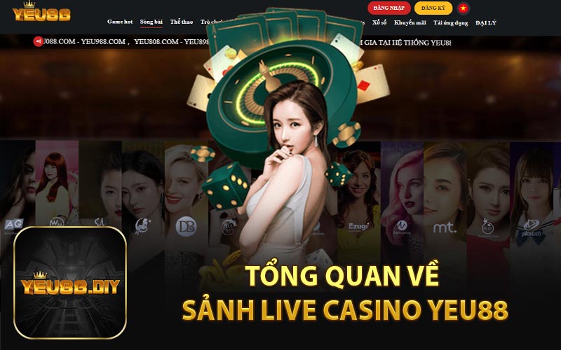 Tổng quan về sảnh live Casino Yeu88