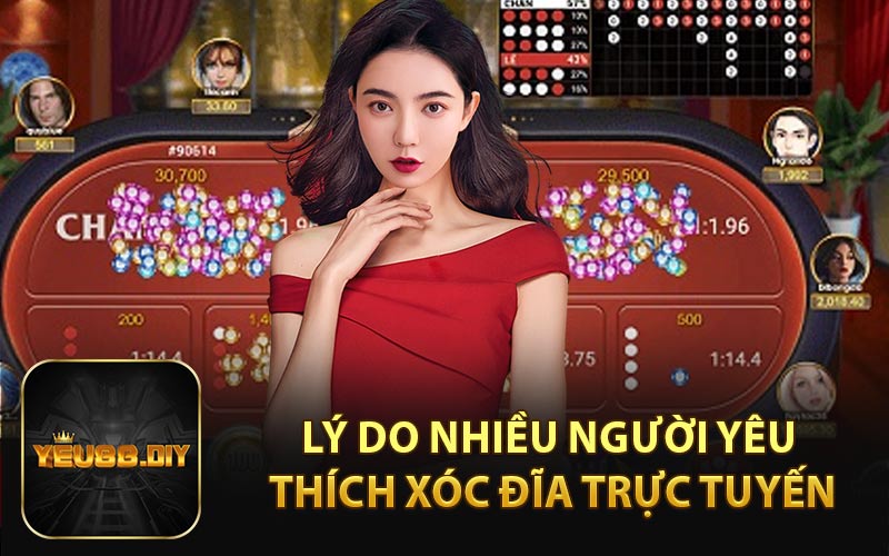 Lý Do Nhiều Người Yêu Thích Xóc Đĩa Trực Tuyến